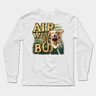 Air Will Be Bud Long Sleeve T-Shirt